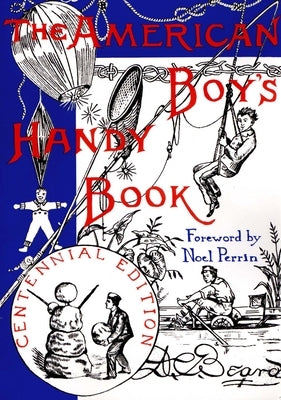 The American Boy's Handy Book: What to Do and How Do It by Beard, Daniel Carter