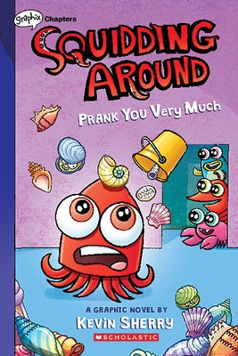 Prank You Very Much: A Graphix Chapters Book (Squidding Around #3) by Sherry, Kevin