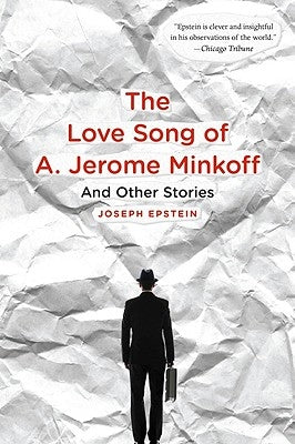 Love Song of A. Jerome Minkoff: And Other Stories by Epstein, Joseph