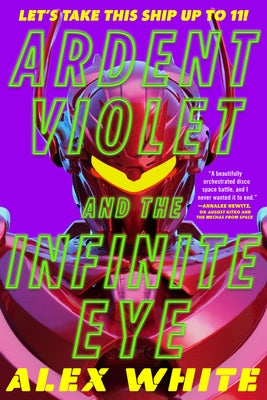 Ardent Violet and the Infinite Eye by White, Alex