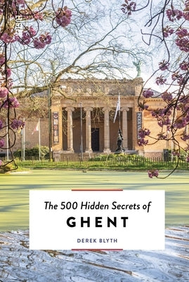 The 500 Hidden Secrets of Ghent REV by Blyth, Derek