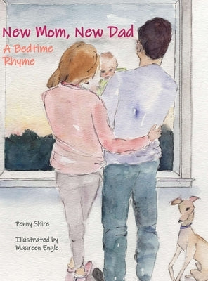 New Mom, New Dad A Bedtime Rhyme by Shire, Penny