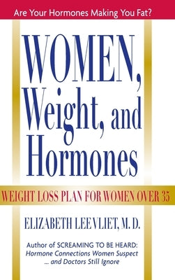 Women, Weight and Hormones: A Weight-Loss Plan for Women Over 35 by Vliet, Elizabeth Lee