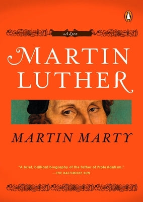 Martin Luther: A Life by Marty, Martin E.