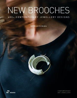 New Brooches: 400+ Contemporary Jewellery Designs by Estrada, NicolÃ¡s