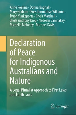 Declaration of Peace for Indigenous Australians and Nature: A Legal Pluralist Approach to First Laws and Earth Laws by Poelina, Anne