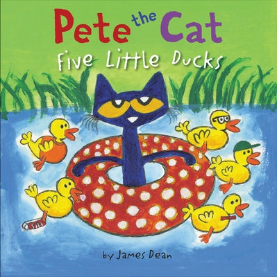 Pete the Cat: Five Little Ducks: An Easter and Springtime Book for Kids by Dean, James