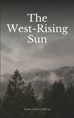 The West-Rising Sun by Cuevas, Darlene