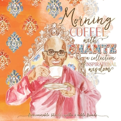 Morning Coffee with Bhante: A Collection of Inspirational Wisdom by Sujatha, Venerable Bhante