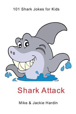 Shark Attack: 101 shark jokes for kids by Mike