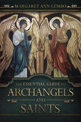 The Essential Guide to Archangels and Saints by Lembo, Margaret Ann