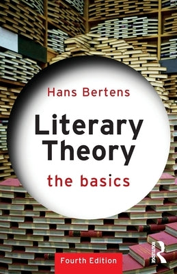 Literary Theory: The Basics by Bertens, Hans