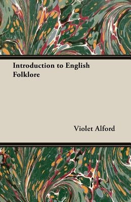 Introduction to English Folklore by Alford, Violet