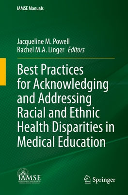 Best Practices for Acknowledging and Addressing Racial and Ethnic Health Disparities in Medical Education by Powell, Jacqueline M.