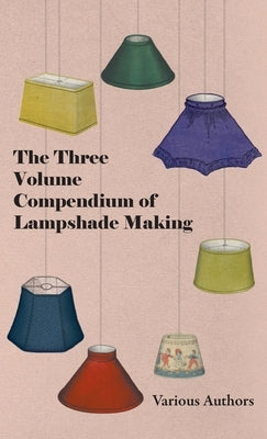 Three Volume Compendium of Lampshade Making by Various