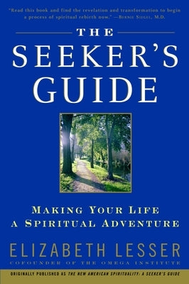 The Seeker's Guide: Making Your Life a Spiritual Adventure by Lesser, Elizabeth