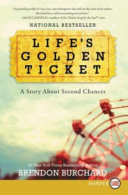 Life's Golden Ticket: A Story about Second Chances by Burchard, Brendon