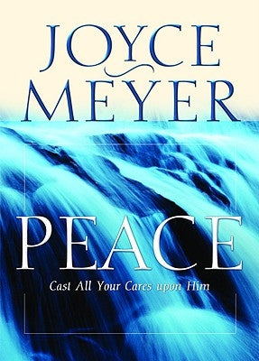 Peace: Cast All Your Cares Upon Him by Meyer, Joyce