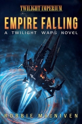 Empire Falling: A Twilight Wars Novel by MacNiven, Robbie