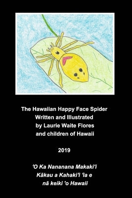 The Happy Face Spider - Nanana Makaki'i by Flores, Laurie Waite