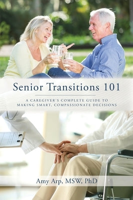 Senior Transitions 101 by Arp, Amy