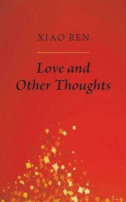 Love And Other Thoughts by Ren, Xiao