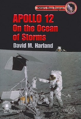 Apollo 12 - On the Ocean of Storms by Harland, David M.