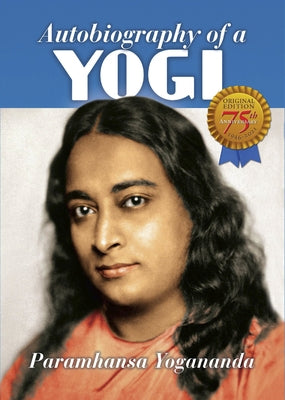 Autobiography of a Yogi: 1946-2021 by Yogananda, Paramhansa