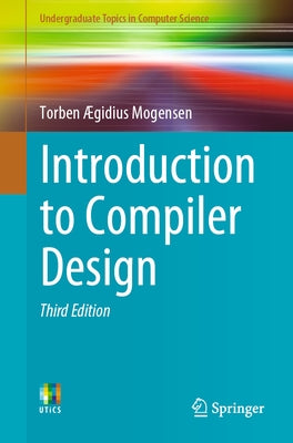 Introduction to Compiler Design by Mogensen, Torben Ã†gidius