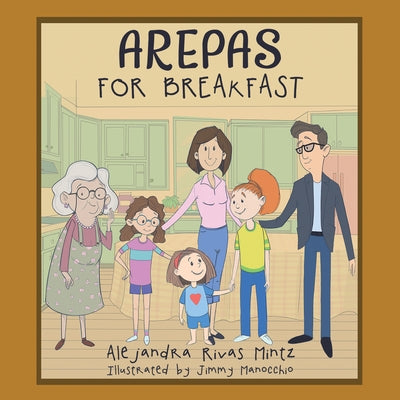 Arepas for Breakfast by Mintz, Alejandra Rivas