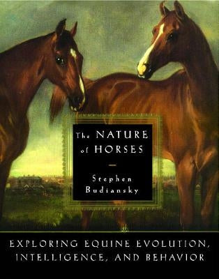 The Nature of Horses by Stephen Budiansky