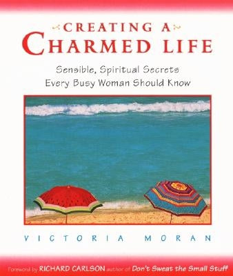 Creating a Charmed Life by Moran, Victoria