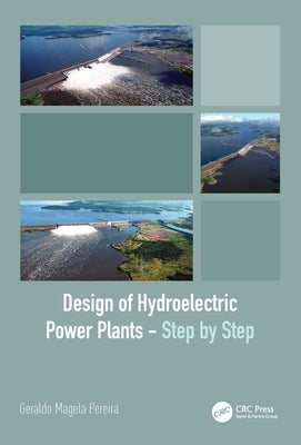 Design of Hydroelectric Power Plants - Step by Step by Magela Pereira, Geraldo