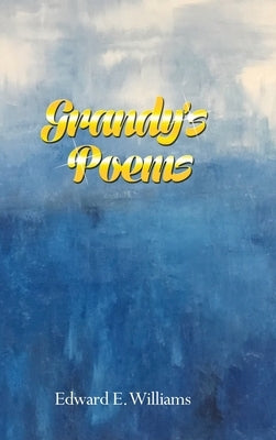 Grandy's Poems by Williams, Edward E.