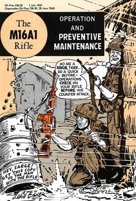 The M16A1 Rifle: Operation and Preventive Maintenance by U S Department of the Army