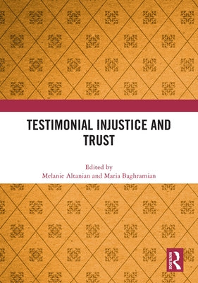 Testimonial Injustice and Trust by Altanian, Melanie