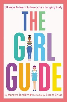 The Girl Guide: 50 Ways to Learn to Love Your Changing Body by Ibrahim, Marawa