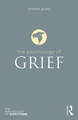 The Psychology of Grief by Gross, Richard