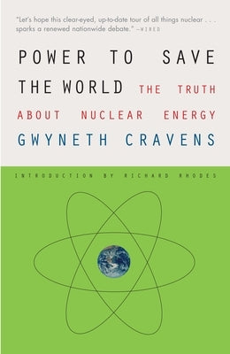 Power to Save the World: The Truth About Nuclear Energy by Cravens, Gwyneth