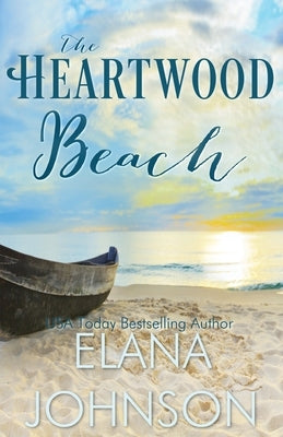 The Heartwood Beach: A Heartwood Sisters Novel by Johnson, Elana