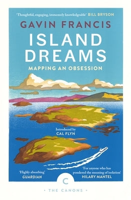 Island Dreams: Mapping an Obsession by Francis, Gavin