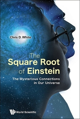 The Square Root of Einstein by Chris D White