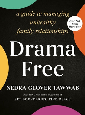 Drama Free: A Guide to Managing Unhealthy Family Relationships by Tawwab, Nedra Glover