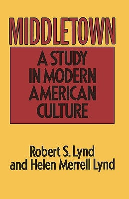 Middletown: A Study in Modern American Culture by Lynd, Robert S.