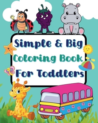 Simple And Big Coloring Book For Toddlers: More and wonderful images by McMihaela, Sara