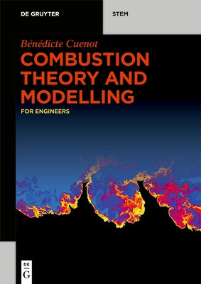 Combustion Theory and Modelling: For Engineers by Cuenot, BÃ©nÃ©dicte