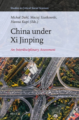 China Under XI Jinping: An Interdisciplinary Assessment by Kupś, Hanna