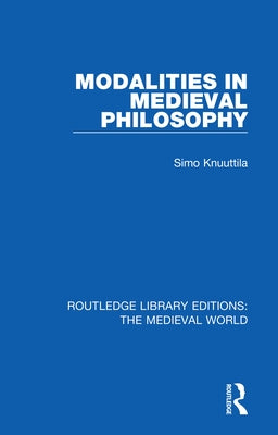 Modalities in Medieval Philosophy by Knuuttila, Simo