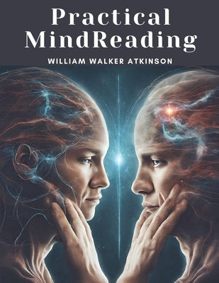 Practical MindReading by William Walker Atkinson