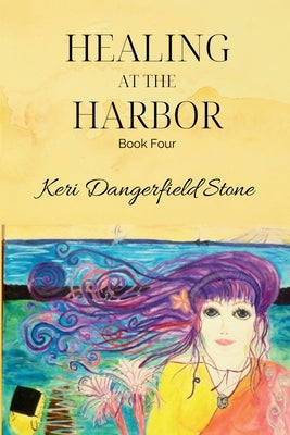 Healing at the Harbor: Book Four by Stone, Keri Dangerfield